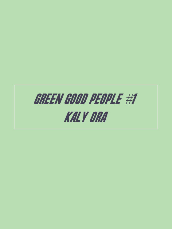 GREEN GOOD PEOPLE #1 FLORE DE KALY ORA